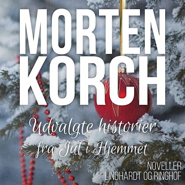 Udvalgte historier fra Jul i Hjemmet (uforkortet), Morten Korch