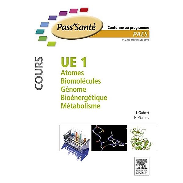 UE 1 - Atomes - Biomolécules - Génome - Bioénergétique - Métabolisme, Jean Gabert, Hervé Galons