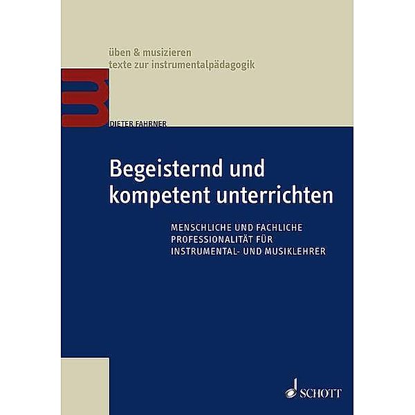 üben & musizieren - texte zur instrumentalpädagogik / Begeisternd und kompetent unterrichten, Dieter Fahrner