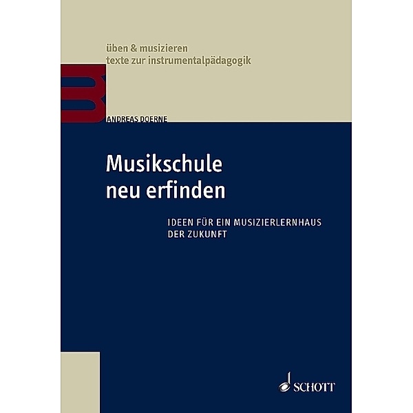 üben & musizieren - texte zur instrumentalpädagogik / Musikschule neu erfinden, Andreas Doerne