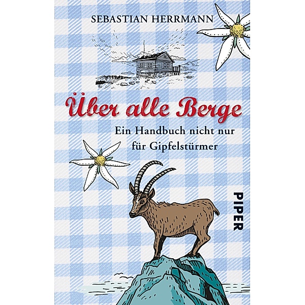Über alle Berge / Piper Taschenbuch, Sebastian Herrmann