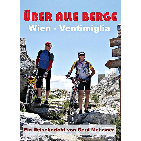 Über alle Berge - Von Wien nach Ventimiglia, Gerd Meissner