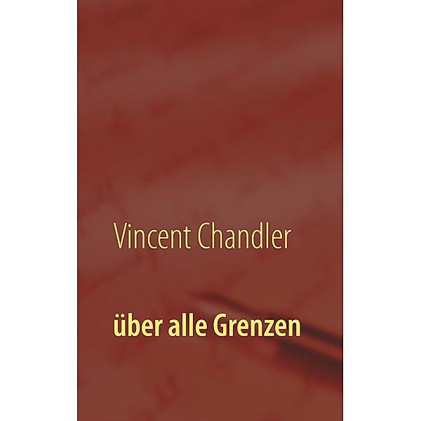 über alle Grenzen, Vincent Chandler