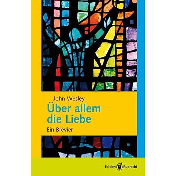 Über allem die Liebe, John Wesley