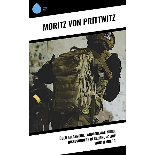 Über allgemeine Landesbewaffnung, insbesondere in Beziehung auf Württemberg, Moritz von Prittwitz