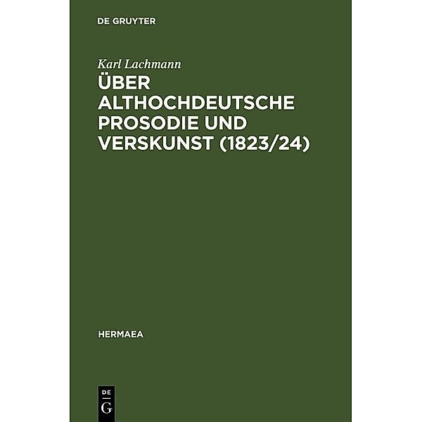 Über althochdeutsche Prosodie und Verskunst (1823/24) / Hermaea. Neue Folge Bd.59, Karl Lachmann