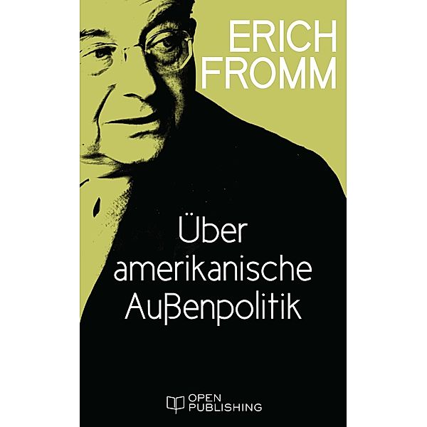 Über amerikanische Außenpolitik, Erich Fromm