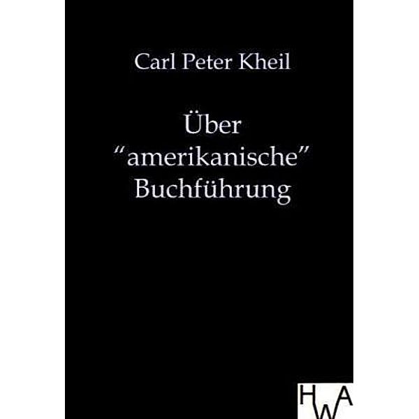 Über amerikanische Buchführung, Carl P. Kheil