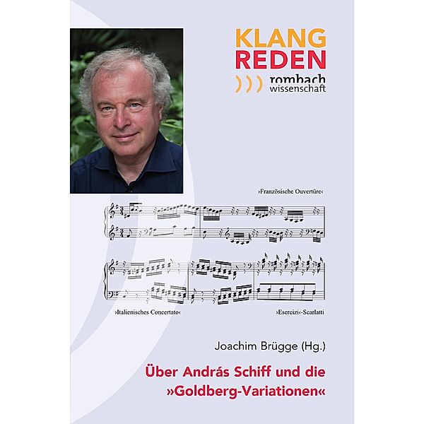 Über András Schiff und die »Goldberg-Variationen« / Klang-Reden. Schriften zur Musikalischen Rezeptions- und Interpretationsgeschichte Bd.24