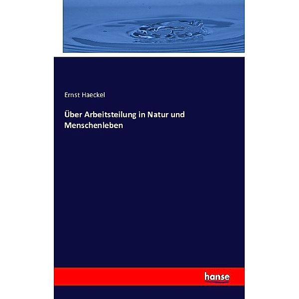 Über Arbeitsteilung in Natur und Menschenleben, Ernst Haeckel