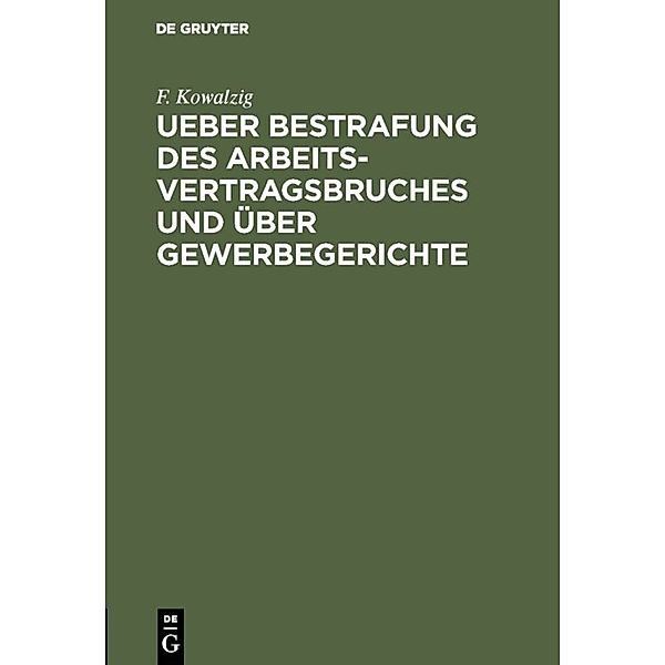 Ueber Bestrafung des Arbeitsvertragsbruches und über Gewerbegerichte, F. Kowalzig