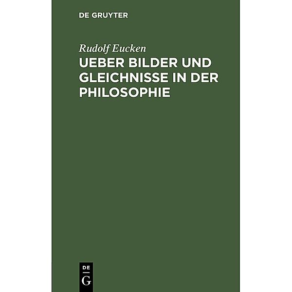Ueber Bilder und Gleichnisse in der Philosophie, Rudolf Eucken
