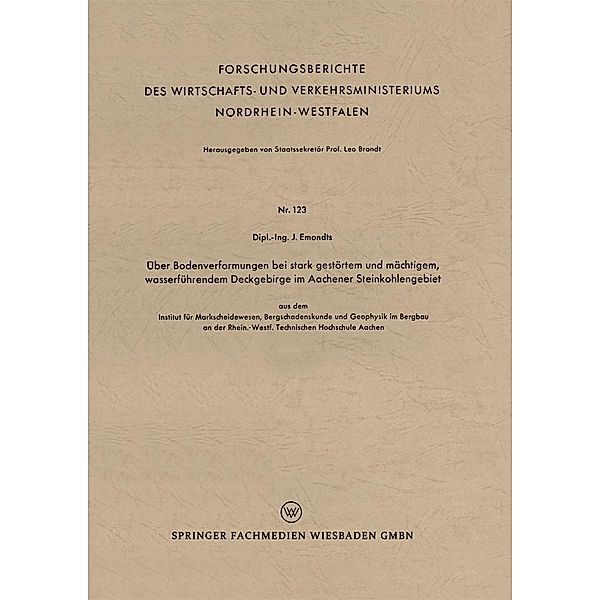 Über Bodenverformungen bei stark gestörtem und mächtigem, wasserführendem Deckgebirge im Aachener Steinkohlengebiet / Forschungsberichte des Wirtschafts- und Verkehrsministeriums Nordrhein-Westfalen Bd.123, Jakob Emondts