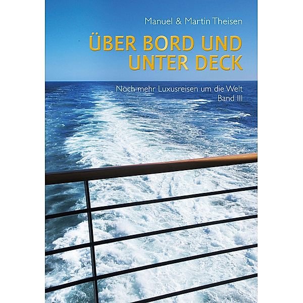 Über Bord und unter Deck, Manuel Theisen, Martin Theisen