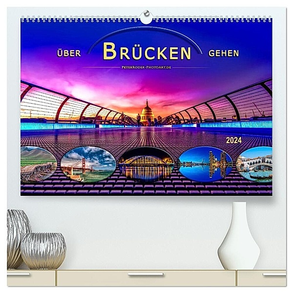 Über Brücken gehen (hochwertiger Premium Wandkalender 2024 DIN A2 quer), Kunstdruck in Hochglanz, Peter Roder