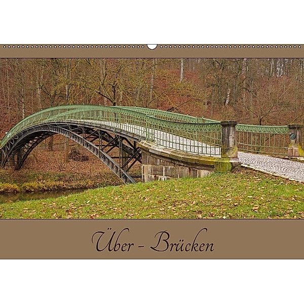 Über - Brücken (Wandkalender 2019 DIN A2 quer), Flori0