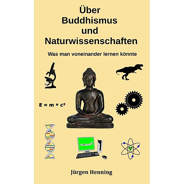 Über Buddhismus und Naturwissenschaft, Jürgen Henning