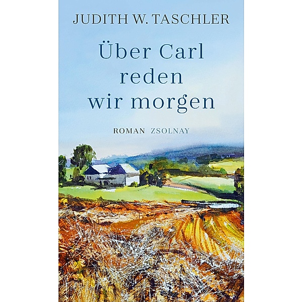 Über Carl reden wir morgen, Judith W. Taschler