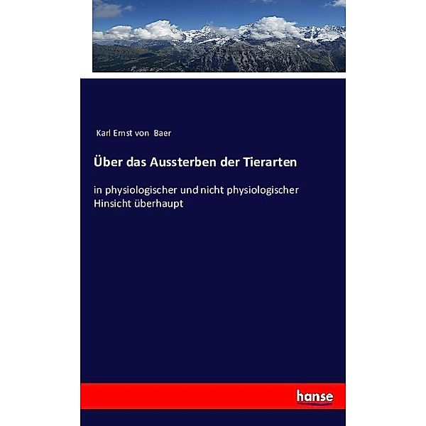 Über das Aussterben der Tierarten, Karl Ernst von Baer