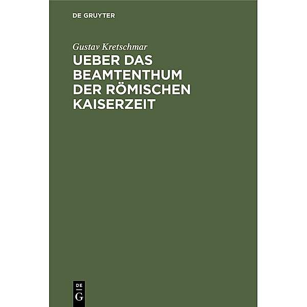 Ueber das Beamtenthum der römischen Kaiserzeit, Gustav Kretschmar