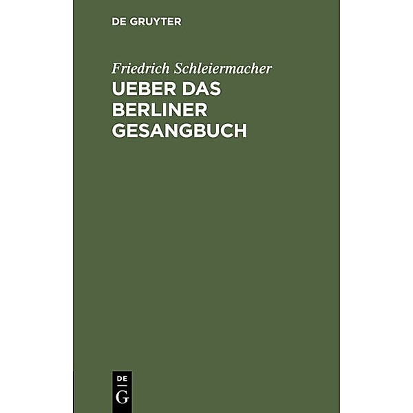 Ueber das Berliner Gesangbuch, Friedrich Schleiermacher