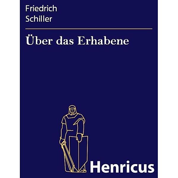 Über das Erhabene, Friedrich Schiller