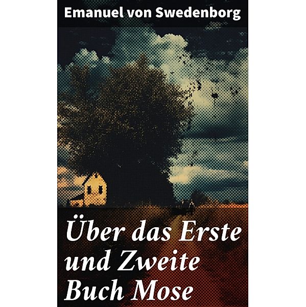 Über das Erste und Zweite Buch Mose, Emanuel von Swedenborg