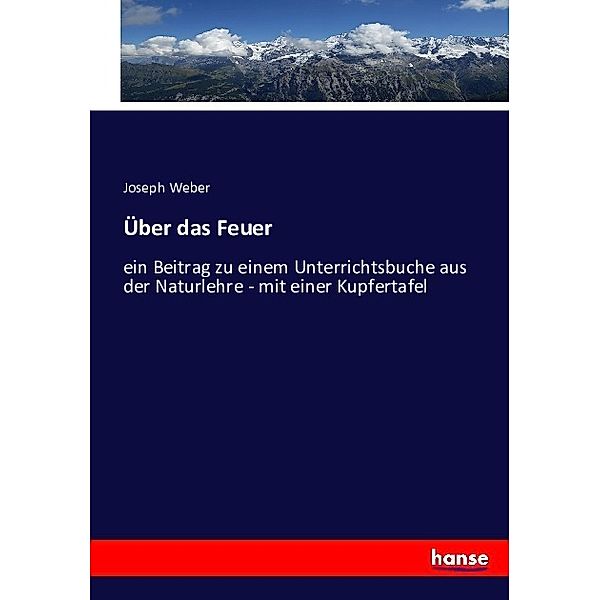 Über das Feuer, Joseph Weber