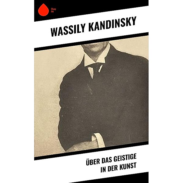 Über das Geistige in der Kunst, Wassily Kandinsky