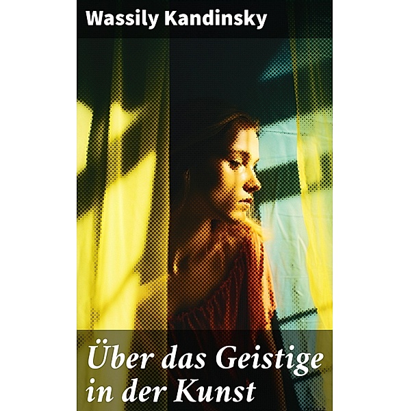 Über das Geistige in der Kunst, Wassily Kandinsky