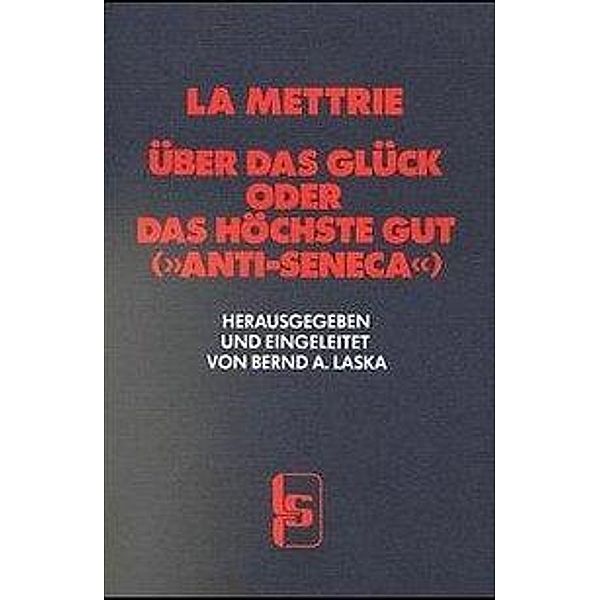 Über das Glück, oder: Das Höchste Gut (Anti-Seneca), Julien O de LaMettrie