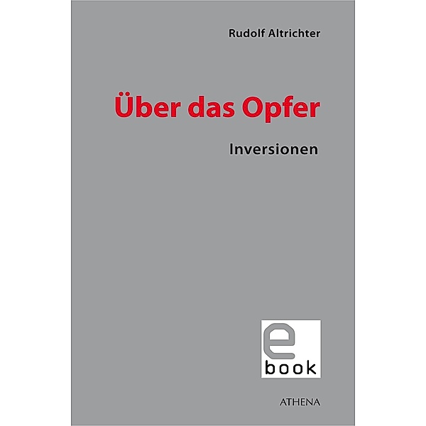 Über das Opfer / Diskurs Philosophie Bd.24, Rudolf Altrichter