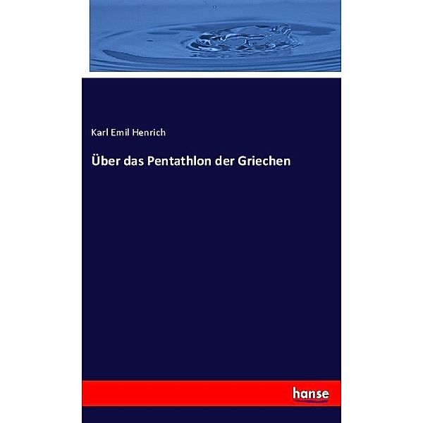 Über das Pentathlon der Griechen, Karl Emil Henrich