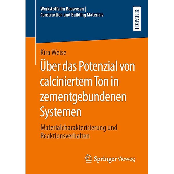 Über das Potenzial von calciniertem Ton in zementgebundenen Systemen / Werkstoffe im Bauwesen | Construction and Building Materials, Kira Weise