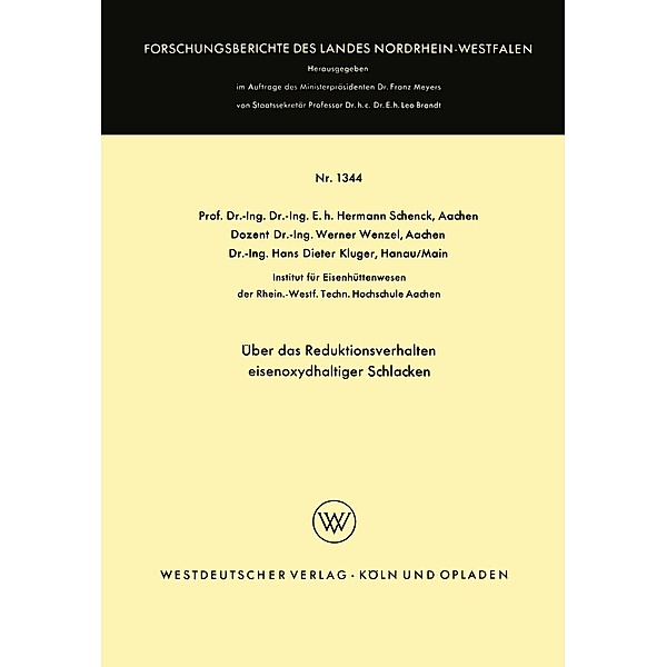 Über das Reduktionsverhalten eisenoxydhaltiger Schlacken / Forschungsberichte des Landes Nordrhein-Westfalen Bd.1344, Hermann Schenck