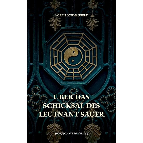 Über das Schicksal des Leutnant Sauer, Sören Schnaubelt