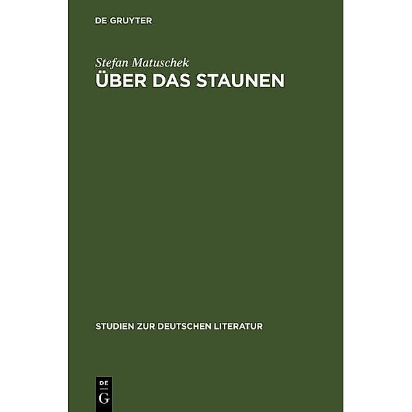 Über das Staunen / Studien zur deutschen Literatur Bd.116, Stefan Matuschek