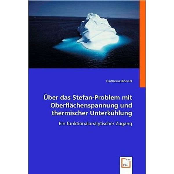 Über das Stefan-Problem mit Oberflächenspannung und thermischer Unterkühlung, Carlheinz Kneisel