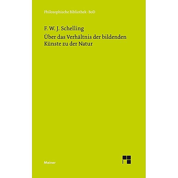 Über das Verhältnis der bildenden Künste zu der Natur / Philosophische Bibliothek Bd.344, Friedrich Wilhelm Joseph Schelling