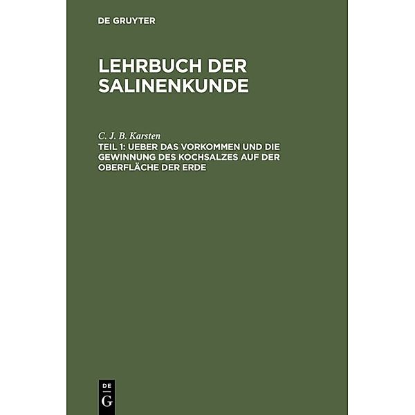 Ueber das Vorkommen und die Gewinnung des Kochsalzes auf der Oberfläche der Erde, C. J. B. Karsten