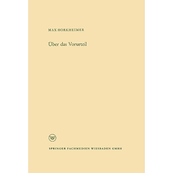Über das Vorurteil / Arbeitsgemeinschaft für Forschung des Landes Nordrhein-Westfalen Bd.108, Max Horkheimer