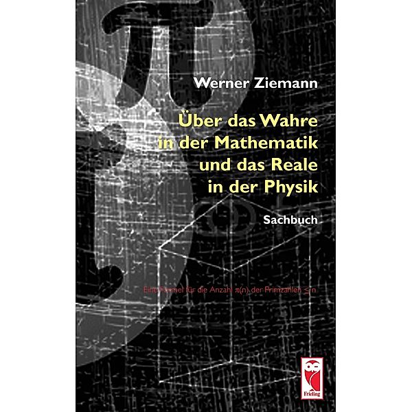 Über das Wahre in der Mathematik und das Reale in der Physik, Werner Ziemann