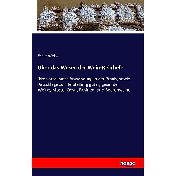 Über das Wesen der Wein-Reinhefe, Ernst Weiss