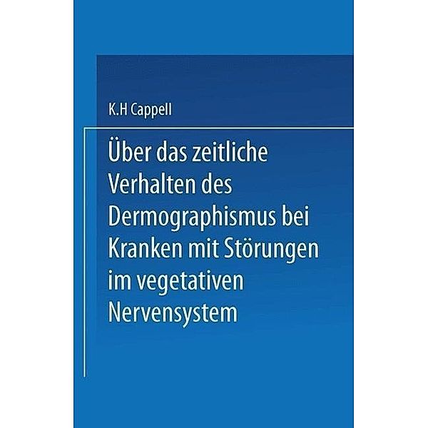 Über das zeitliche Verhalten des Dermographismus bei Kranken mit Störungen im vegetativen Nervensystem, Karl Heinz Cappell