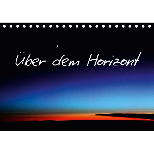 Über dem Horizont (Tischkalender 2019 DIN A5 quer), Rabea Albilt