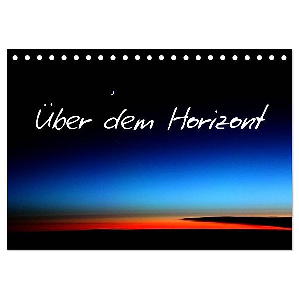 Über dem Horizont (Tischkalender 2024 DIN A5 quer), CALVENDO Monatskalender, Rabea Albilt