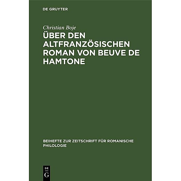 Über den altfranzösischen Roman von Beuve de Hamtone / Beihefte zur Zeitschrift für romanische Philologie, Christian Boje