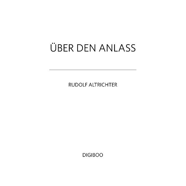 ÜBER DEN ANLASS, Rudolf Altrichter