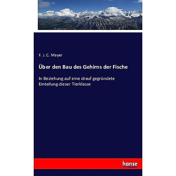 Über den Bau des Gehirns der Fische, F. J. C. Mayer