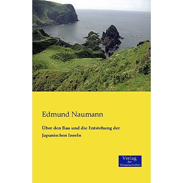 Über den Bau und die Entstehung der Japanischen Inseln, Edmund Naumann